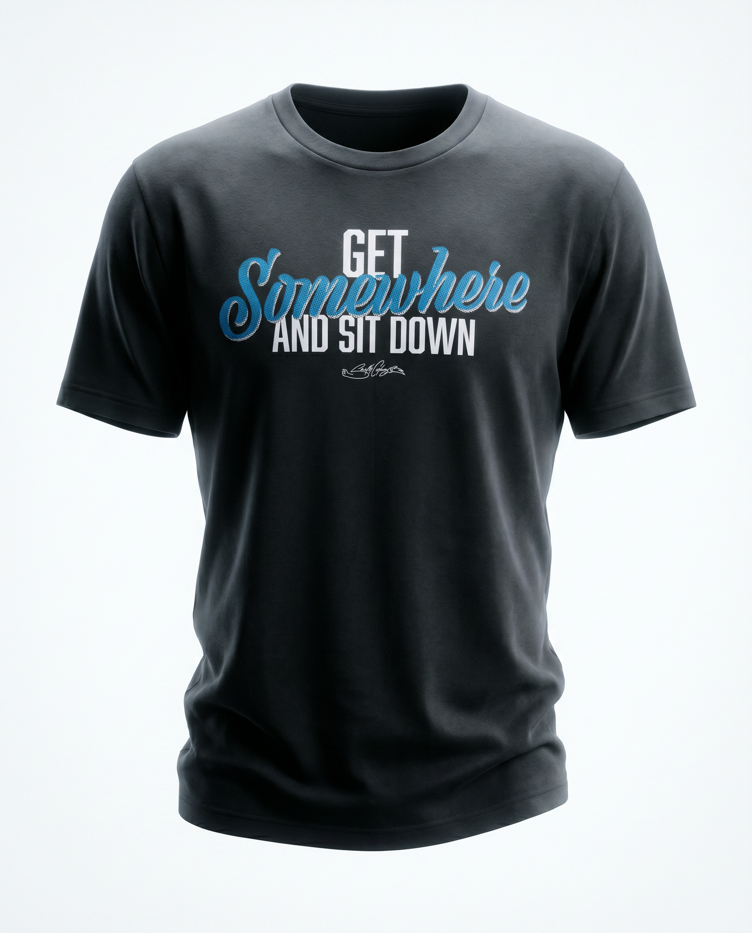 Get Somewhere and Sit Down T-Shirt
